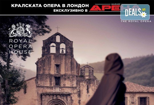 Кино Арена представя ексклузивно грандиозната опера на Верди - Силата на съдбата , спектакъл на Кралската опера в Лондон, на 8, 11 и 12 май в кината в София! - Снимка 1